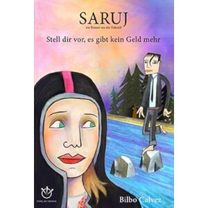 Calvez, Bilbo Saruj: Stell' dir vor, es gibt kein Geld mehr Calvez, Bilbo Saruj: Stell' dir vor, es gibt kein Geld mehr