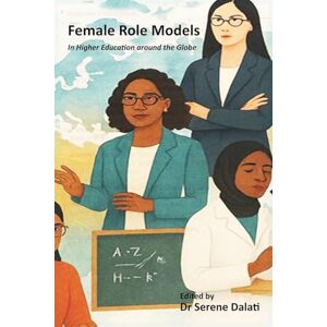 Philosophy Female Role Models in Higher Education Around the Globe Motivators, Challenges, Gaps and Barriers Philosophy Female Role Models in Higher Education Around the Globe Motivators, Challenges, Gaps and Barriers