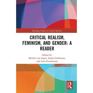 Critical Realism, Feminism, and Gender: A Reader (Routledge Studies in Critical Realism) Critical Realism, Feminism, and Gender: A Reader (Routledge Studies in Critical Realism)