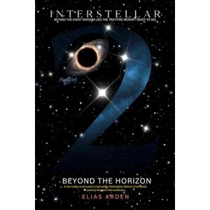 Arden, Elias INTERSTELLAR II: BEYOND THE HORIZON: The Continuation of Humanity’s Journey Through Time, Love, and the Infinite Unknown Arden, Elias INTERSTELLAR II: BEYOND THE HORIZON: The Continuation of Humanity’s Journey Through Time, Love, and the Infinite Unknown