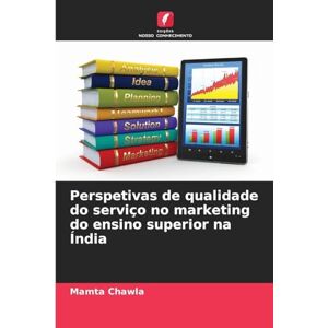 Chawla, Mamta Perspetivas de qualidade do serviço no marketing do ensino superior na Índia Chawla, Mamta Perspetivas de qualidade do serviço no marketing do ensino superior na Índia