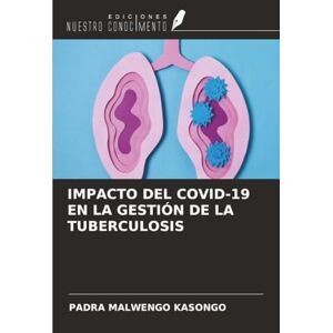 MALWENGO KASONGO, PADRA IMPACTO DEL COVID-19 EN LA GESTIÓN DE LA TUBERCULOSIS MALWENGO KASONGO, PADRA IMPACTO DEL COVID-19 EN LA GESTIÓN DE LA TUBERCULOSIS