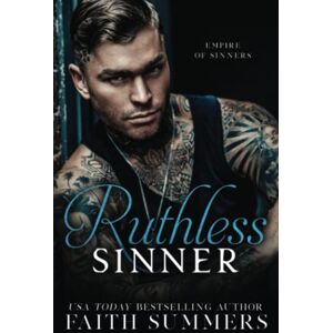 Summers, Faith Ruthless Sinner: A Dark Mafia Forbidden Romance (Empire of Sinners) Summers, Faith Ruthless Sinner: A Dark Mafia Forbidden Romance (Empire of Sinners)