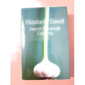 Elizabeth David French Provincial Cooking Elizabeth David French Provincial Cooking