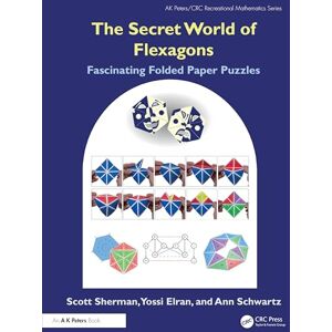 Scott The Secret World of Flexagons: Fascinating Folded Paper Puzzles (AK Peters/CRC Recreational Mathematics Series) Scott The Secret World of Flexagons: Fascinating Folded Paper Puzzles (AK Peters/CRC Recreational Mathematics Series)