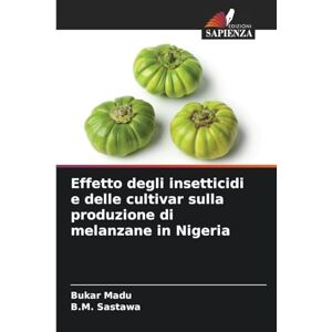 Madu, Bukar Effetto degli insetticidi e delle cultivar sulla produzione di melanzane in Nigeria Madu, Bukar Effetto degli insetticidi e delle cultivar sulla produzione di melanzane in Nigeria