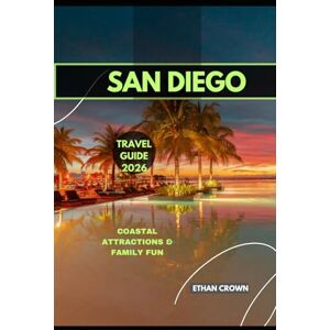 Crown SAN DIEGO TRAVEL GUIDE 2026: Coastal Attractions & Family Fun Crown SAN DIEGO TRAVEL GUIDE 2026: Coastal Attractions & Family Fun