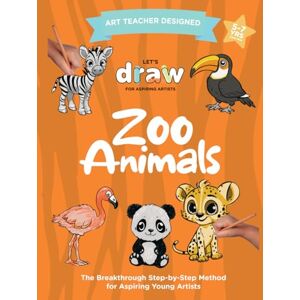 Ginnane, Naida Let's Draw: Zoo Animals Level 1: Easy Learn-to-Draw Guide for Budding Artists, Ages 5-8 Ginnane, Naida Let's Draw: Zoo Animals Level 1: Easy Learn-to-Draw Guide for Budding Artists, Ages 5-8