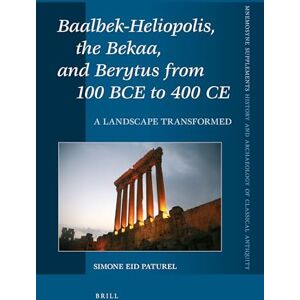 Simone Paturel Baalbek-Heliopolis, the Bekaa, and Berytus from 100 BCE to 400 CE: A Landscape Transformed: 426 (Mnemosyne, Supplements, History and Archaeology of Classical Antiquity, 426) Simone Paturel Baalbek-Heliopolis, the Bekaa, and Berytus from 100 BCE to 400 CE: A Landscape Transformed: 426 (Mnemosyne, Supplements, History and Archaeology of Classical Antiquity, 426)