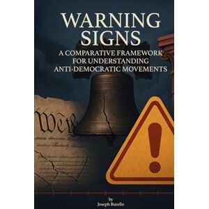 Burello, Joseph Matthew Warning Signs: A Comparative Framework for Understanding Anti-Democratic Movements (Bridging Divides: Understanding Our Most Contentious Issues) Burello, Joseph Matthew Warning Signs: A Comparative Framework for Understanding Anti-Democratic Movements (Bridging Divides: Understanding Our Most Contentious Issues)