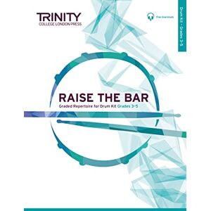 Various Raise the Bar Drum Kit Grade 3-5 (Trinity College London Press) Various Raise the Bar Drum Kit Grade 3-5 (Trinity College London Press)