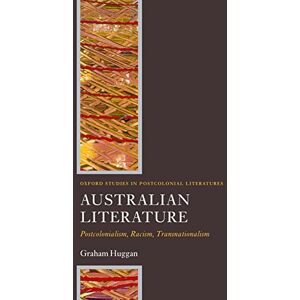 Huggan, Graham Australian Literature: Postcolonialism, Racism, Transnationalism (Oxford Studies in Postcolonial Literatures) Huggan, Graham Australian Literature: Postcolonialism, Racism, Transnationalism (Oxford Studies in Postcolonial Literatures)