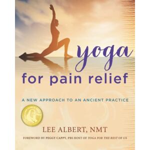 Lee Yoga for Pain Relief: A New Approach to an Ancient Practice Lee Yoga for Pain Relief: A New Approach to an Ancient Practice