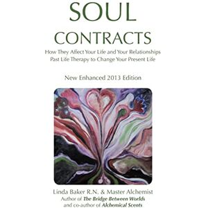 Baker R.N., Linda Soul Contracts: How They Affect Your Life and Your Relationships; Past Life Therapy to change Your Present Life Baker R.N., Linda Soul Contracts: How They Affect Your Life and Your Relationships; Past Life Therapy to change Your Present Life