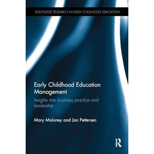 Moloney, Mary Early Childhood Education Management: Insights into business practice and leadership (Routledge Research in Early Childhood Education) Moloney, Mary Early Childhood Education Management: Insights into business practice and leadership (Routledge Research in Early Childhood Education)