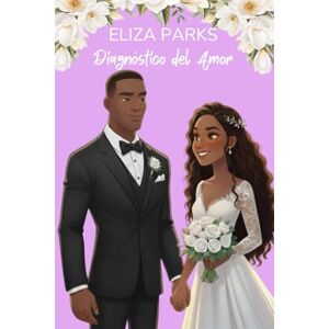 Parks, Eliza Diagnóstico del Amor (Spanish Editon Collection (Stand Alone Books)) Parks, Eliza Diagnóstico del Amor (Spanish Editon Collection (Stand Alone Books))