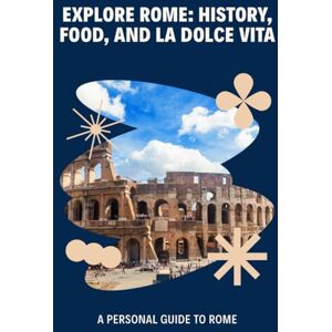 chundawat, Mahendra pratap singh Rome Italy: A Personal Guide to History, Food, and La Dolce Vita chundawat, Mahendra pratap singh Rome Italy: A Personal Guide to History, Food, and La Dolce Vita