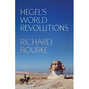 Bourke, Richard Hegel’s World Revolutions Bourke, Richard Hegel’s World Revolutions