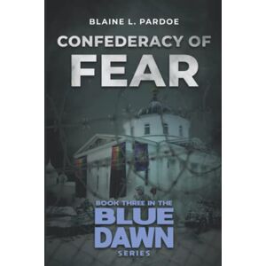 Pardoe, Blaine Confederacy of Fear: 3 (Blue Dawn) Pardoe, Blaine Confederacy of Fear: 3 (Blue Dawn)
