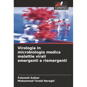 Safaei, Fatemeh Virologia in microbiologia medica malattie virali emergenti e riemergenti Safaei, Fatemeh Virologia in microbiologia medica malattie virali emergenti e riemergenti