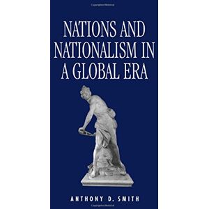 Smith, Anthony D Nations and Nationalism in a Global Era Smith, Anthony D Nations and Nationalism in a Global Era
