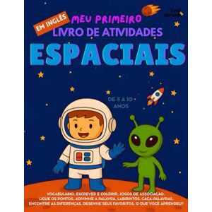 Abroad, Feel Meu Primeiro Livro de Atividades Espaciais para Crianças Jogos Divertidos, Desenhos para Colorir, Ligue os Pontos e Caça-Palavras para Aprender ... de 5 a 10 Anos – Perfeito para Falantes) Abroad, Feel Meu Primeiro Livro de Atividades Espaciais para Crianças Jogos Divertidos, Desenhos para Colorir, Ligue os Pontos e Caça-Palavras para Aprender ... de 5 a 10 Anos – Perfeito para Falantes)