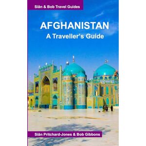 Pritchard-Jones, Sian Afghanistan: A Traveller's Guide: In 1974-1979 and again in 2025 (Himalayan Travel Guides) Pritchard-Jones, Sian Afghanistan: A Traveller's Guide: In 1974-1979 and again in 2025 (Himalayan Travel Guides)