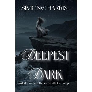 Harris, Simone Deepest Dark: So dark. So deep. The secrets that we keep. Harris, Simone Deepest Dark: So dark. So deep. The secrets that we keep.