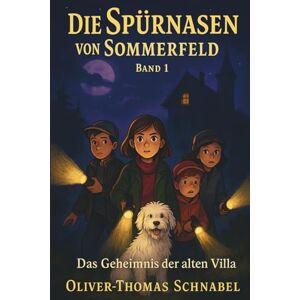 Schnabel, Oliver-Thomas Die Spürnasen von Sommerfeld: Das Geheimnis der alten Villa Schnabel, Oliver-Thomas Die Spürnasen von Sommerfeld: Das Geheimnis der alten Villa