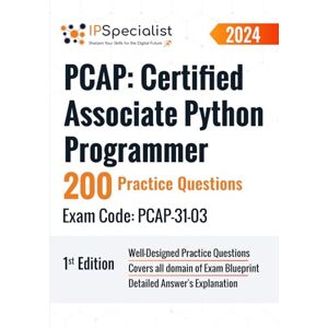 Specialist, IP PCAP: Certified Associate Python Programmer 200 Practice Questions Exam Code: PCAP-31-03: 1st Edition 2024 Specialist, IP PCAP: Certified Associate Python Programmer 200 Practice Questions Exam Code: PCAP-31-03: 1st Edition 2024
