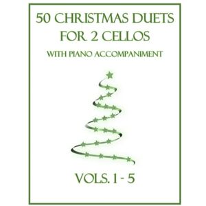 Dockery, B. C. 50 Christmas Duets for 2 Cellos with Piano Accompaniment: Vols. 1-5 Dockery, B. C. 50 Christmas Duets for 2 Cellos with Piano Accompaniment: Vols. 1-5