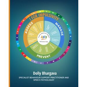 Bhargava, Dolly I for Impulsivity: Positive Behaviour Support: 11 (A Z of Challenging Behaviours) Bhargava, Dolly I for Impulsivity: Positive Behaviour Support: 11 (A Z of Challenging Behaviours)