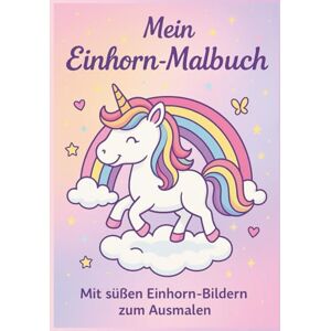 Schaller, Florian Einhorn Malbuch mit unnützem Wissen: Lustige Einhorn-Motive zum Ausmalen für Kinder – Magischer Malspaß mit kuriosen Fakten: Witziges Einhorn-Malbuch ... Lachen und Träumen für Einhorn-Fans Schaller, Florian Einhorn Malbuch mit unnützem Wissen: Lustige Einhorn-Motive zum Ausmalen für Kinder – Magischer Malspaß mit kuriosen Fakten: Witziges Einhorn-Malbuch ... Lachen und Träumen für Einhorn-Fans