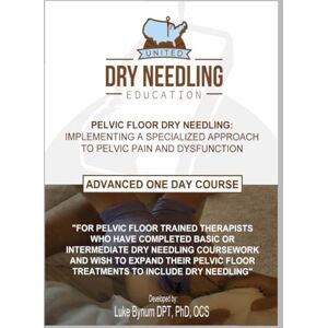 Bynum, Dr. Luke Pelvic Floor Dry Needling: Implementing a Specialized Approach to Pelvic Pain and Dysfunction (Dry Needling Course Manuals) Bynum, Dr. Luke Pelvic Floor Dry Needling: Implementing a Specialized Approach to Pelvic Pain and Dysfunction (Dry Needling Course Manuals)
