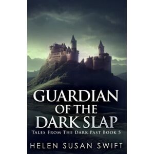 Swift, Helen Susan Guardian Of The Dark Slap (Tales From The Dark Past) Swift, Helen Susan Guardian Of The Dark Slap (Tales From The Dark Past)