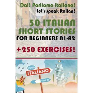 Di Cillo, dr. Fabrizio 50 Short Stories in Italian for Beginners with 250 exercises: Dai! Parliamo Italiano! 50 testi in italiano per principianti + 250 esercizi! Livello ... for foreigners, итальянский для иностранцев) Di Cillo, dr. Fabrizio 50 Short Stories in Italian for Beginners with 250 exercises: Dai! Parliamo Italiano! 50 testi in italiano per principianti + 250 esercizi! Livello ... for foreigners, итальянский для иностранцев)