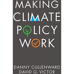 Cullenward, Danny Making Climate Policy Work Cullenward, Danny Making Climate Policy Work