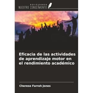Jones, Cherese Farrah Eficacia de las actividades de aprendizaje motor en el rendimiento académico Jones, Cherese Farrah Eficacia de las actividades de aprendizaje motor en el rendimiento académico