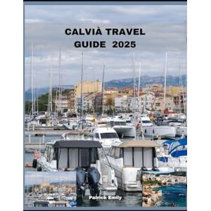 Emily, Patrick CALVIÀ TRAVEL GUIDE 2025 (The Roamer’s Handbook) Emily, Patrick CALVIÀ TRAVEL GUIDE 2025 (The Roamer’s Handbook)