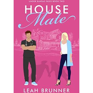Brunner, Leah House Mate: A Sweet Medical RomCom Brunner, Leah House Mate: A Sweet Medical RomCom