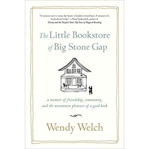 Welch Little Bookstore of Big Stone Gap: A Memoir of Friendship, Community, and the Uncommon Pleasure of a Good Book Welch Little Bookstore of Big Stone Gap: A Memoir of Friendship, Community, and the Uncommon Pleasure of a Good Book