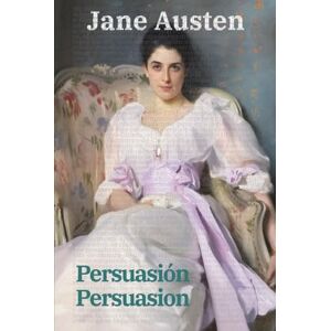 Austen, Jane Persuasión Persuasion: Texto paralelo bilingüe Bilingual edition: Inglés Español / English Spanish: 47 (Ediciones Bilingües) Austen, Jane Persuasión Persuasion: Texto paralelo bilingüe Bilingual edition: Inglés Español / English Spanish: 47 (Ediciones Bilingües)
