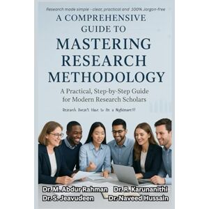 ABDUR RAHMAN, Dr. M A Comprehensive guide to Mastering Research Methodology: A Practical, Step-by-Step Guide for Modern Research Scholars (A COMPREHENSIVE ENGINEERING SERIES.....) ABDUR RAHMAN, Dr. M A Comprehensive guide to Mastering Research Methodology: A Practical, Step-by-Step Guide for Modern Research Scholars (A COMPREHENSIVE ENGINEERING SERIES.....)