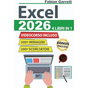 Garrett, Fabian Excel: La Guida Completa per Padroneggiare le Basi di EXCEL e Diventare Esperto con Esercizi Passo Dopo Passo per Imparare Formule, Funzioni, Consigli e Trucchi con Più di 300 Immagini Garrett, Fabian Excel: La Guida Completa per Padroneggiare le Basi di EXCEL e Diventare Esperto con Esercizi Passo Dopo Passo per Imparare Formule, Funzioni, Consigli e Trucchi con Più di 300 Immagini