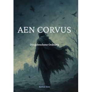 Ince, Kemal Aen Corvus: Die gebrochene Ordnung Ince, Kemal Aen Corvus: Die gebrochene Ordnung