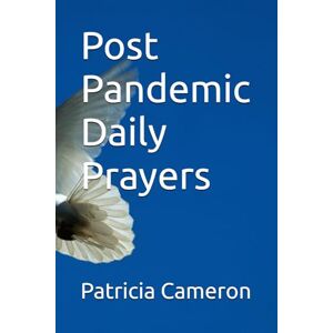 Cameron, Patricia A. Post Pandemic Daily Prayers Cameron, Patricia A. Post Pandemic Daily Prayers