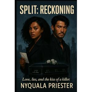 Priester, Nyquala SPLIT: RECKONING: Love, Lies, and the Kiss of a Killer Priester, Nyquala SPLIT: RECKONING: Love, Lies, and the Kiss of a Killer