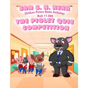 KERR, SAM S. N. Children Picture Books Anthology Book 11-888: THE PIGLET QUIZ COMPETITION KERR, SAM S. N. Children Picture Books Anthology Book 11-888: THE PIGLET QUIZ COMPETITION