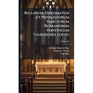Pope, Catholic Church Bullarum, Diplomatum Et Privilegiorum Sanctorum Romanorum Pontificum Taurinensis Editio Pope, Catholic Church Bullarum, Diplomatum Et Privilegiorum Sanctorum Romanorum Pontificum Taurinensis Editio