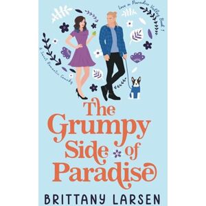 Larsen, Brittany The Grumpy Side of Paradise: A Sweet Romanctic Comedy (Love in Paradise Valley) Larsen, Brittany The Grumpy Side of Paradise: A Sweet Romanctic Comedy (Love in Paradise Valley)